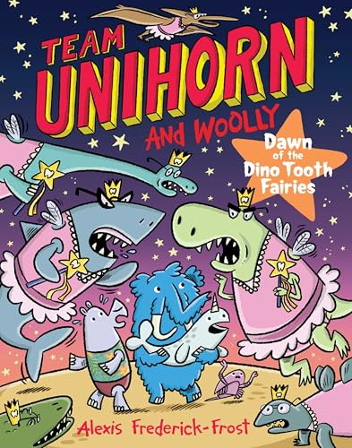 Team Unihorn and Woolly #3: Dawn of the Dino Tooth Fairies (A Graphic Novel) - 9780063004313 by Alexis Frederick-Frost, Alexis Frederick-Frost