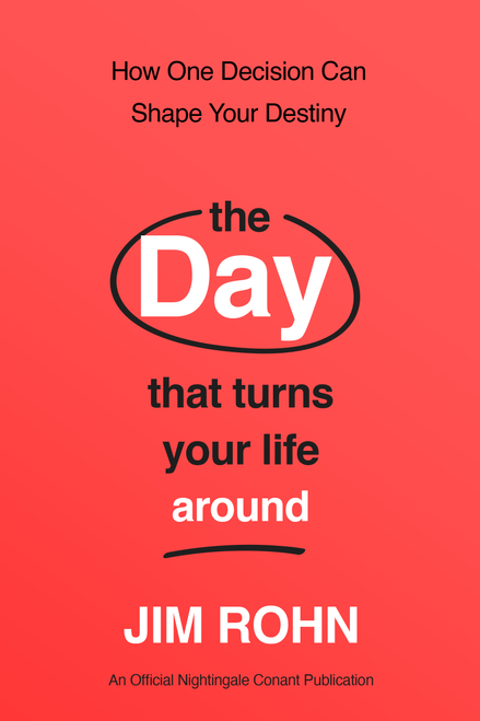 The Day that Turns Your Life Around (How One Decision Can Shape Your Destiny) by Jim Rohn, 9781640954878