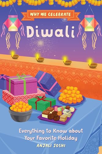 Why We Celebrate Diwali (Everything to Know about Your Favorite Holiday) by Anjali Joshi, 9798886084375