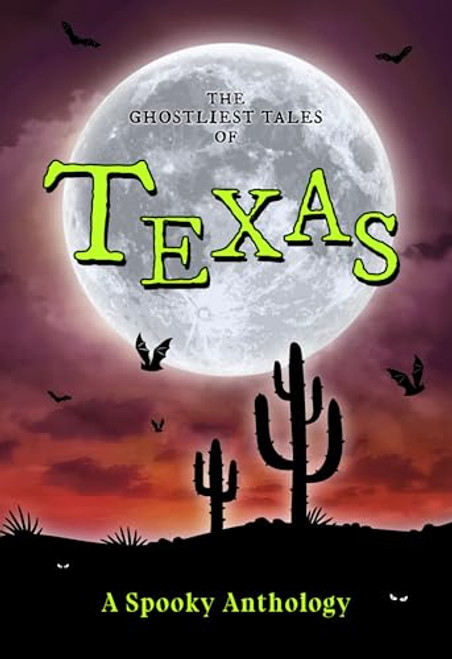 The Ghostliest Tales of Texas (A Spooky Anthology) by Arcadia Children's Books, 9781467197946