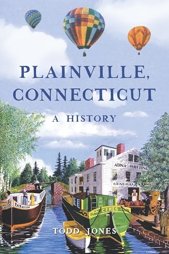 Plainville, Connecticut (A History) by Todd Jones, 9781467159265