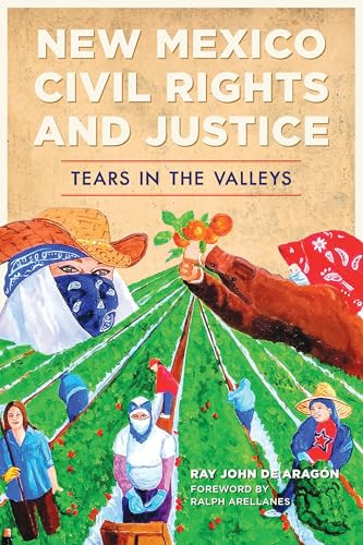 New Mexico Civil Rights and Justice (Tears in the Valleys) by Ray John de Aragón, Ralph Arellanes, 9781467159531