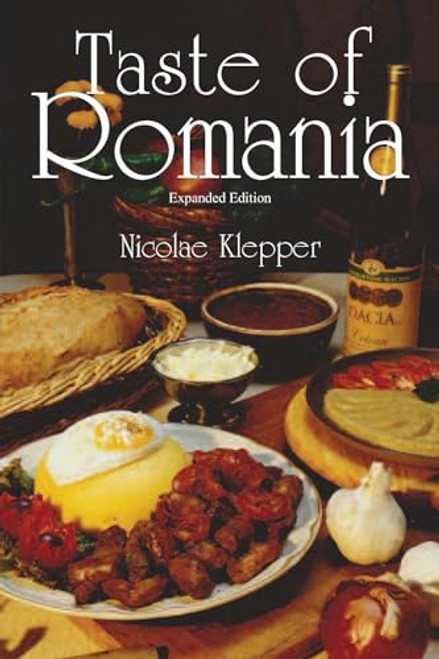Taste of Romania, Expanded Edition by Nicolae Klepper, 9780781812641