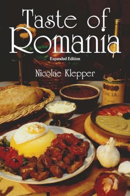 Taste of Romania, Expanded Edition by Nicolae Klepper, 9780781812641