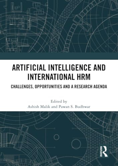 Artificial Intelligence and International HRM (Challenges, Opportunities and a Research Agenda) by Ashish Malik, Pawan Budhwar, 9781032454542
