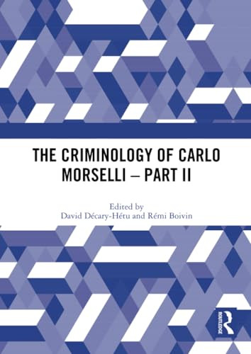 The Criminology of Carlo Morselli - Part II by David Décary-Hétu, Rémi Boivin, 9781032556734