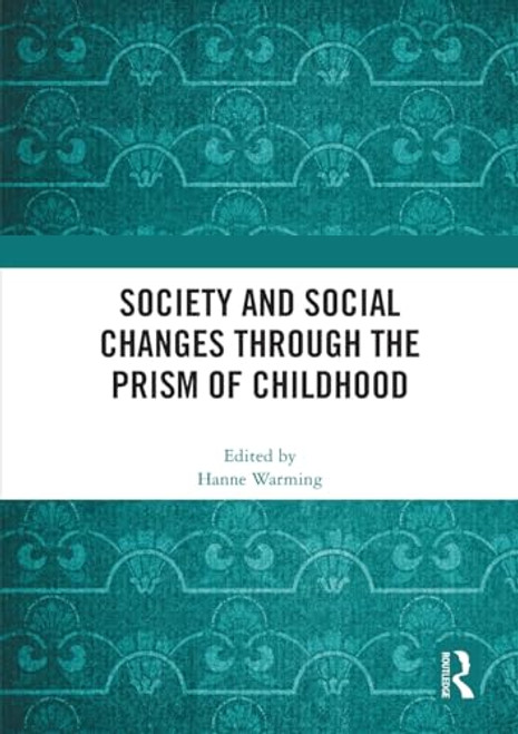 Society and Social Changes through the Prism of Childhood by Hanne Warming, 9781032552422
