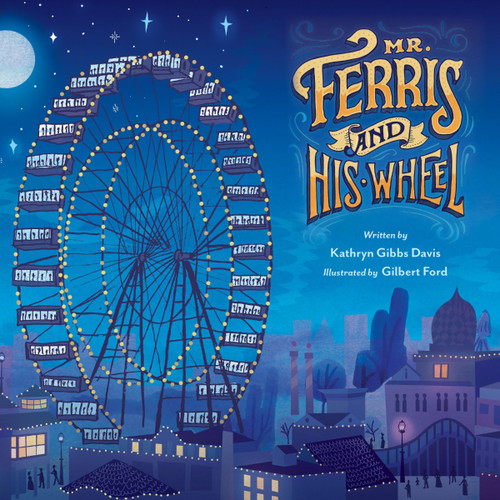 Mr. Ferris and His Wheel - 9780063452039 by Kathryn Gibbs Davis, Gilbert Ford, 9780063452039