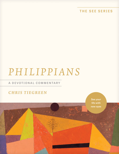 Philippians: A Devotional Commentary (See Your Life with New Eyes) by Chris Tiegreen, 9781496485373
