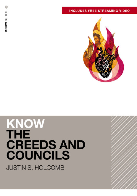 Know the Creeds and Councils (Includes Free Streaming Video) - 9780310178071 by Justin S.  Holcomb