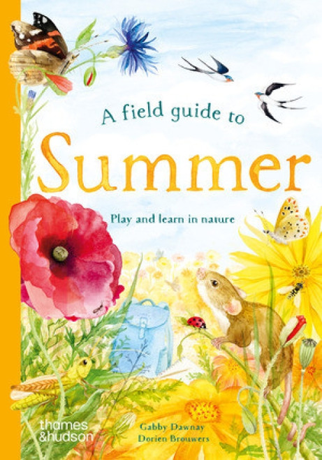 A Field Guide to Summer (Play and Learn in Nature) by Gabby Dawnay, Dorien Brouwers, Louise Black, 9780500653531