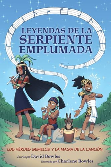 Los héroes gemelos y la magia de la canción ((Leyendas de la serpiente emplumada #2)) (Spanish Edition) by David Bowles, Charlene Bowles, 9781947627703