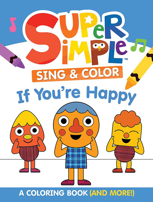 Super Simple Sing & Color: If You're Happy Coloring Book (Sing-along, craft, and EXCLUSIVE video!) by Super Simple & Dover Publications, 9780486854786