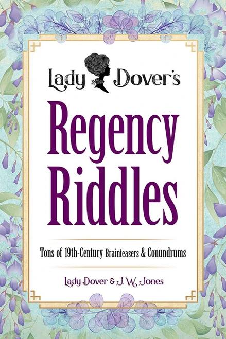 Lady Dover's Regency Riddles (Tons of 19th-Century Brainteasers and Conundrums) by J.W. Jones, Lady Dover, 9780486854878