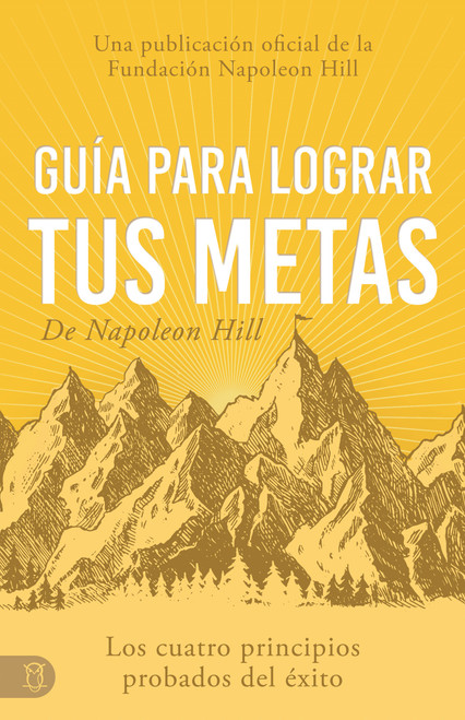 Guía Para Lograr Tus Metas De Napoleon Hill (Spanish Edition) by Napoleon Hill, 9781640954595