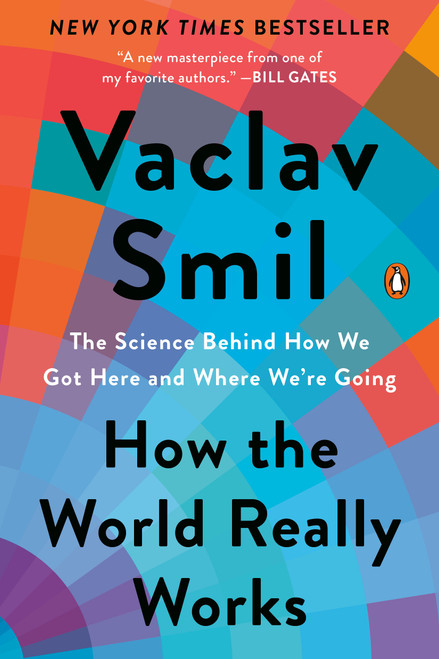 How the World Really Works (The Science Behind How We Got Here and Where We're Going) - 9780593297087 by Vaclav Smil, 9780593297087