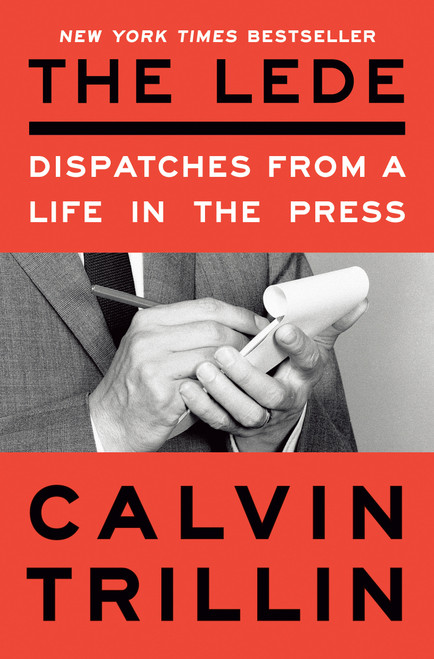 The Lede (Dispatches from a Life in the Press) - 9780593596463 by Calvin Trillin, 9780593596463