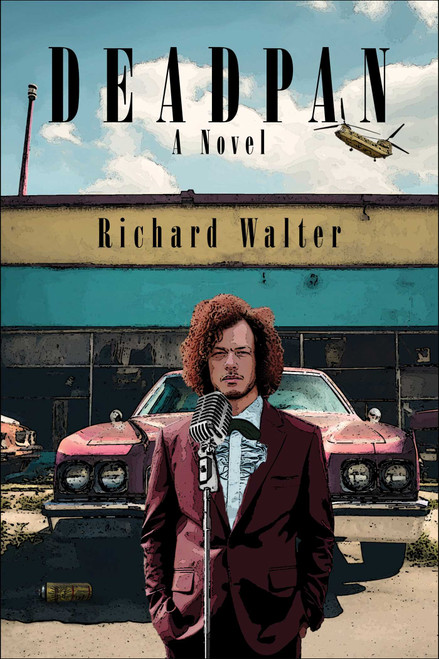 Deadpan (A Novel) by Richard Walter, 9781949846645