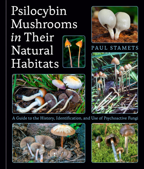 Psilocybin Mushrooms in Their Natural Habitats (A Guide to the History, Identification, and Use of Psychoactive Fungi) - 9780593839003 by Paul Stamets, 9780593839003