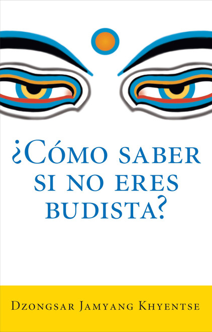 Como saber si no eres budista? (Spanish Edition) by Dzongsar Jamyang Khyentse, 9781611800258