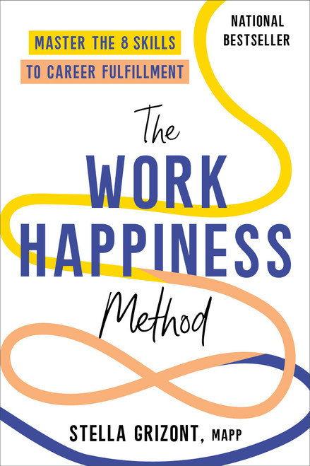 The Work Happiness Method (Master the 8 Skills to Career Fulfillment) - 9780306832253 by Stella Grizont, 9780306832253