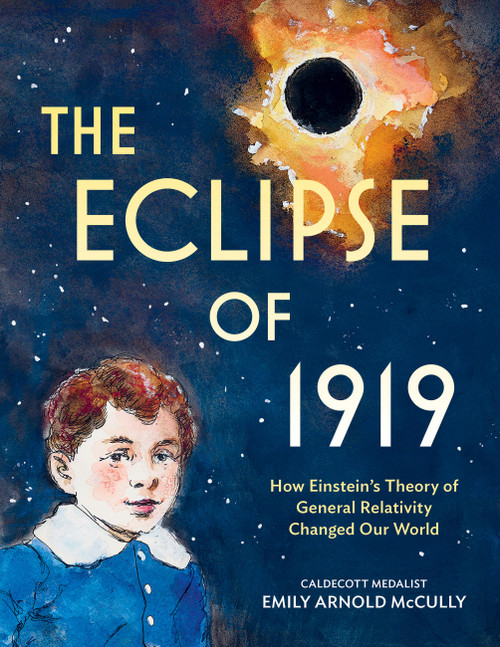 The Eclipse of 1919 (How Einstein's Theory of General Relativity Changed Our World) by Emily Arnold McCully, 9780316475525