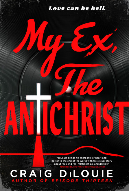 My Ex, the Antichrist by Craig DiLouie, 9780316578189