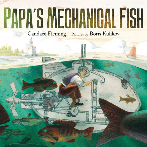 Papa's Mechanical Fish by Candace Fleming, Boris Kulikov, 9780374399085