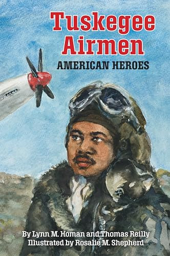 Tuskegee Airmen (American Heroes) - 9781455628308 by Lynn M. Homan, Reilly, Thomas, Rosalie Shepherd, 9781455628308