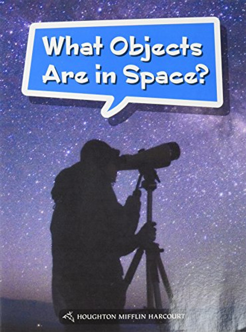 Book 110: What Objects Are in Space? (Leveled Reader, On Level Grade 3) by HMH HMH, 9780544072879