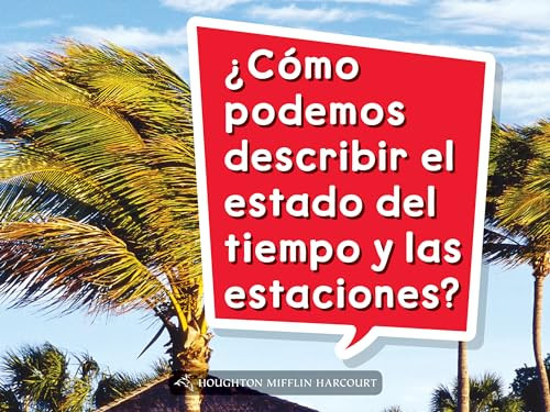 Book 007: ¿Cómo podemos describir el estado del tiempo y las estaciones? (Leveled Reader, Extra Support Grade K) (Spanish Edition) by HMH HMH, 9780544074675