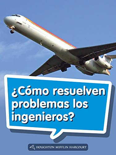 Book 042: ¿Cómo resuelven problemas los ingenieros? (Leveled Reader, On Level Grade 1) (Spanish Edition) by HMH HMH, 9780544076228