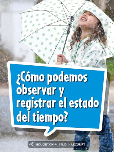 Book 046: ¿Cómo podemos observar y registrar el estado del tiempo? (Leveled Reader, On Level Grade 1) (Spanish Edition) by HMH HMH, 9780544076273