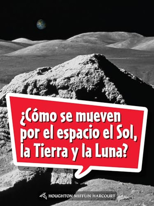 Book 166: ¿Cómo se mueven por el espacio el Sol, la Tierra y la Luna? (Leveled Reader, Extra Support Grade 5) (Spanish Edition) by HMH HMH, 9780544078499