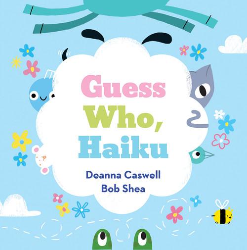 Guess Who, Haiku (A Picture Book) by Deanna Caswell, Bob Shea, 9781419718892