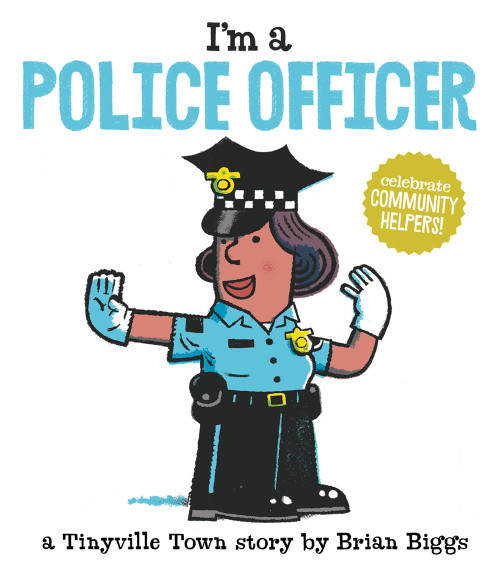 I'm a Police Officer (A Tinyville Town Book) by Brian Biggs, 9781419723230