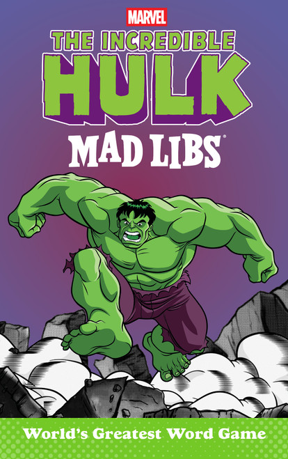 The Incredible Hulk Mad Libs (World's Greatest Word Game) by Brandon T. Snider, 9780593890806