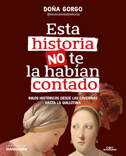 Esta historia no te la habían contado. Bulos históricos desde las cavernas hasta  la guillotina / The History You've Never Been Told B.. (Spanish Edition) by Doña Gorgo, 9788419982186