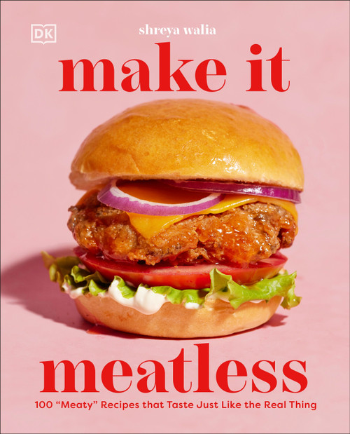 Make It Meatless (100 "Meaty" Recipes that Taste Just Like the Real Thing) by Shreya Walia, 9780593847800