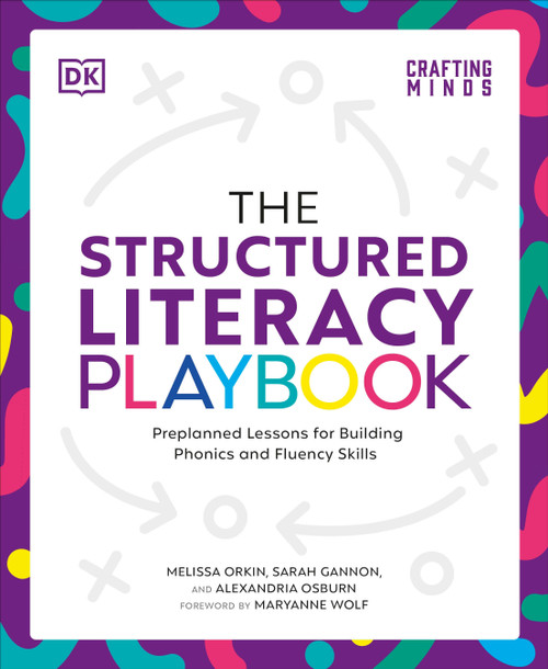 The Structured Literacy Playbook (Preplanned Lessons for Building Phonics and Fluency Skills) by Melissa Orkin, Sarah Gannon, Alexandria Osburn, Maryanne Wolf, 9780593970942