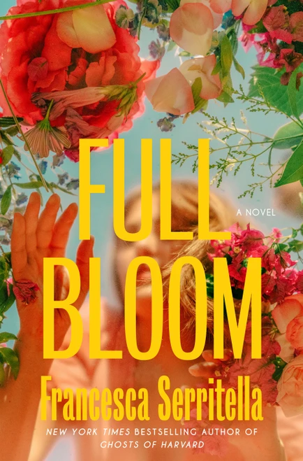 Full Bloom (A Novel) by Francesca Serritella, 9780525510390