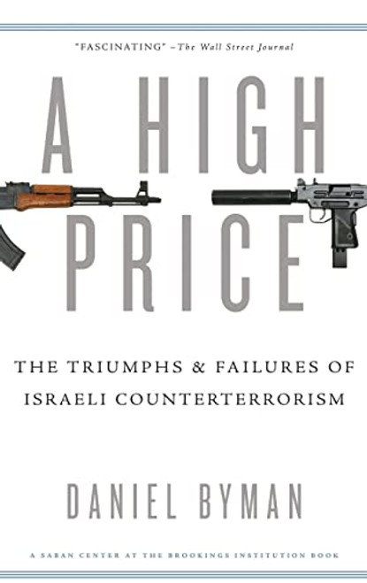 A High Price (The Triumphs and Failures of Israeli Counterterrorism) by Daniel Byman, 9780195391824