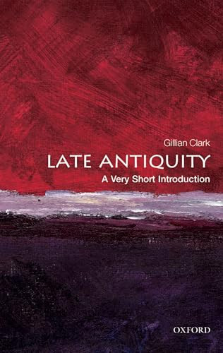 Late Antiquity (A Very Short Introduction) by Gillian Clark, 9780199546206