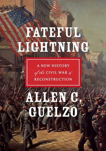 Fateful Lightning (A New History of the Civil War and Reconstruction) by Allen C. Guelzo, 9780199843282