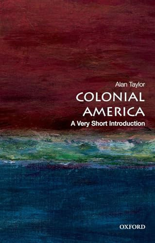 Colonial America (A Very Short Introduction) by Alan Taylor, 9780199766239