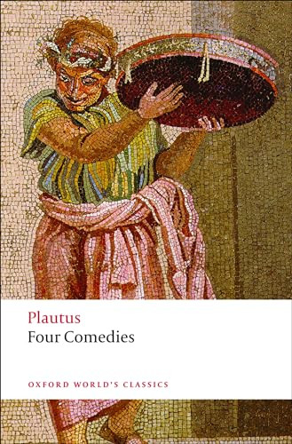 Four Comedies (The Braggart Soldier; The Brothers Menaechmus; The Haunted House; The Pot of Gold) by Plautus, Erich Segal, 9780199540563