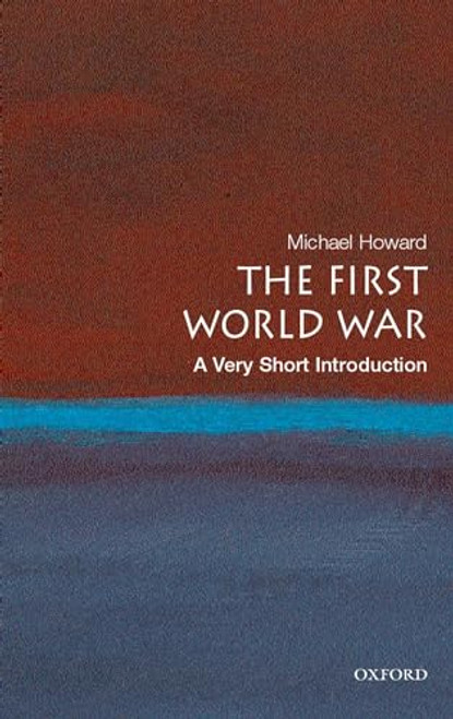 The First World War (A Very Short Introduction) by Michael Howard, 9780199205592