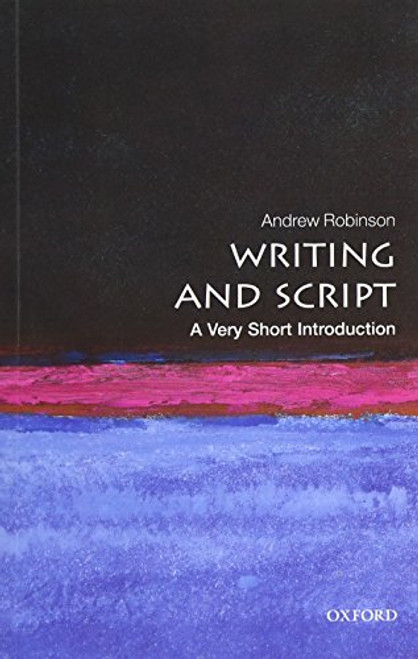 Writing and Script (A Very Short Introduction) by Andrew Robinson, 9780199567782