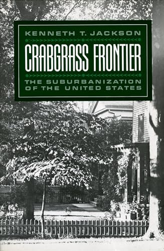 Crabgrass Frontier (The Suburbanization of the United States) by Kenneth T. Jackson, 9780195049831