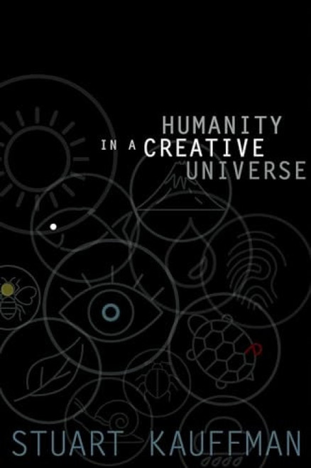Humanity in a Creative Universe by Stuart A. Kauffman, 9780199390458